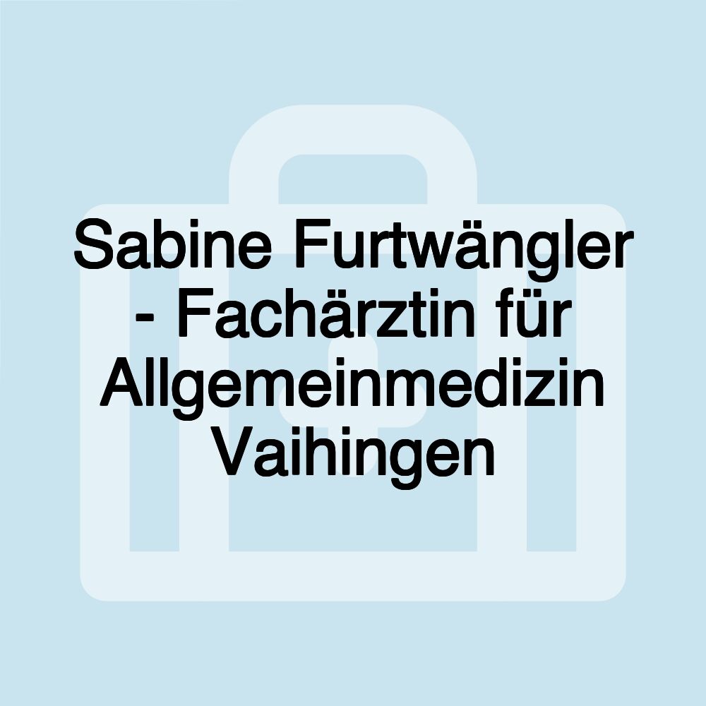 Sabine Furtwängler - Fachärztin für Allgemeinmedizin Vaihingen