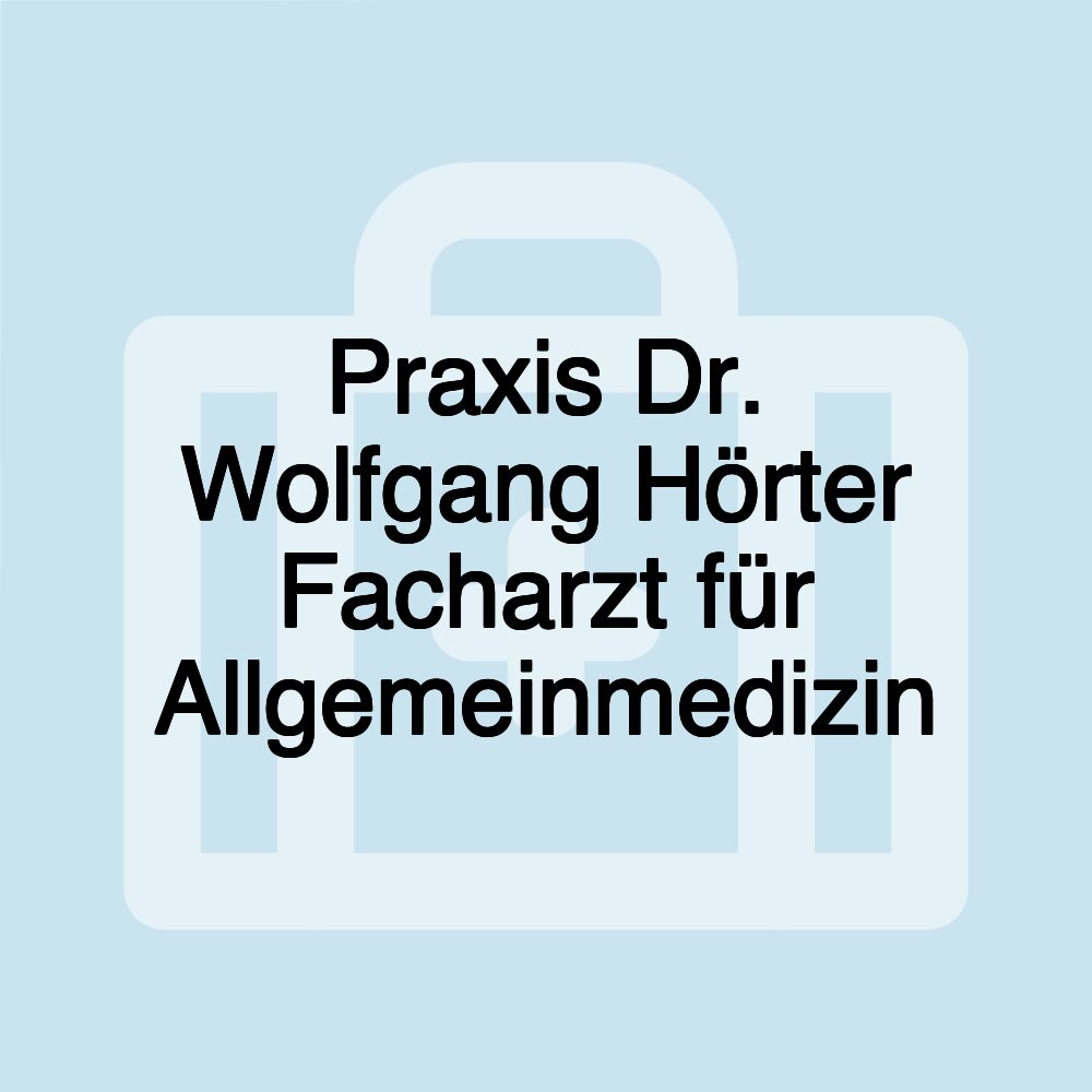 Praxis Dr. Wolfgang Hörter Facharzt für Allgemeinmedizin