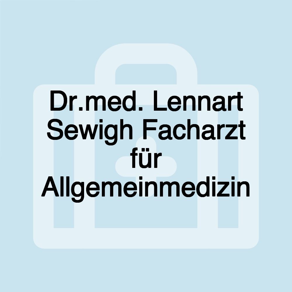 Dr.med. Lennart Sewigh Facharzt für Allgemeinmedizin