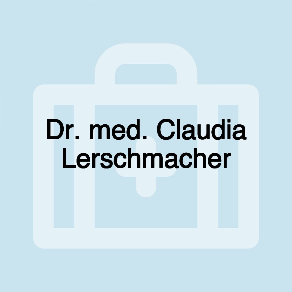 Dr. med. Claudia Lerschmacher