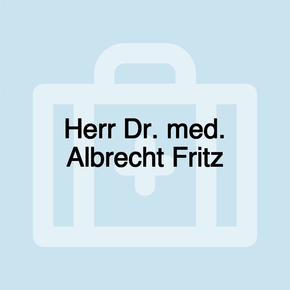 Herr Dr. med. Albrecht Fritz