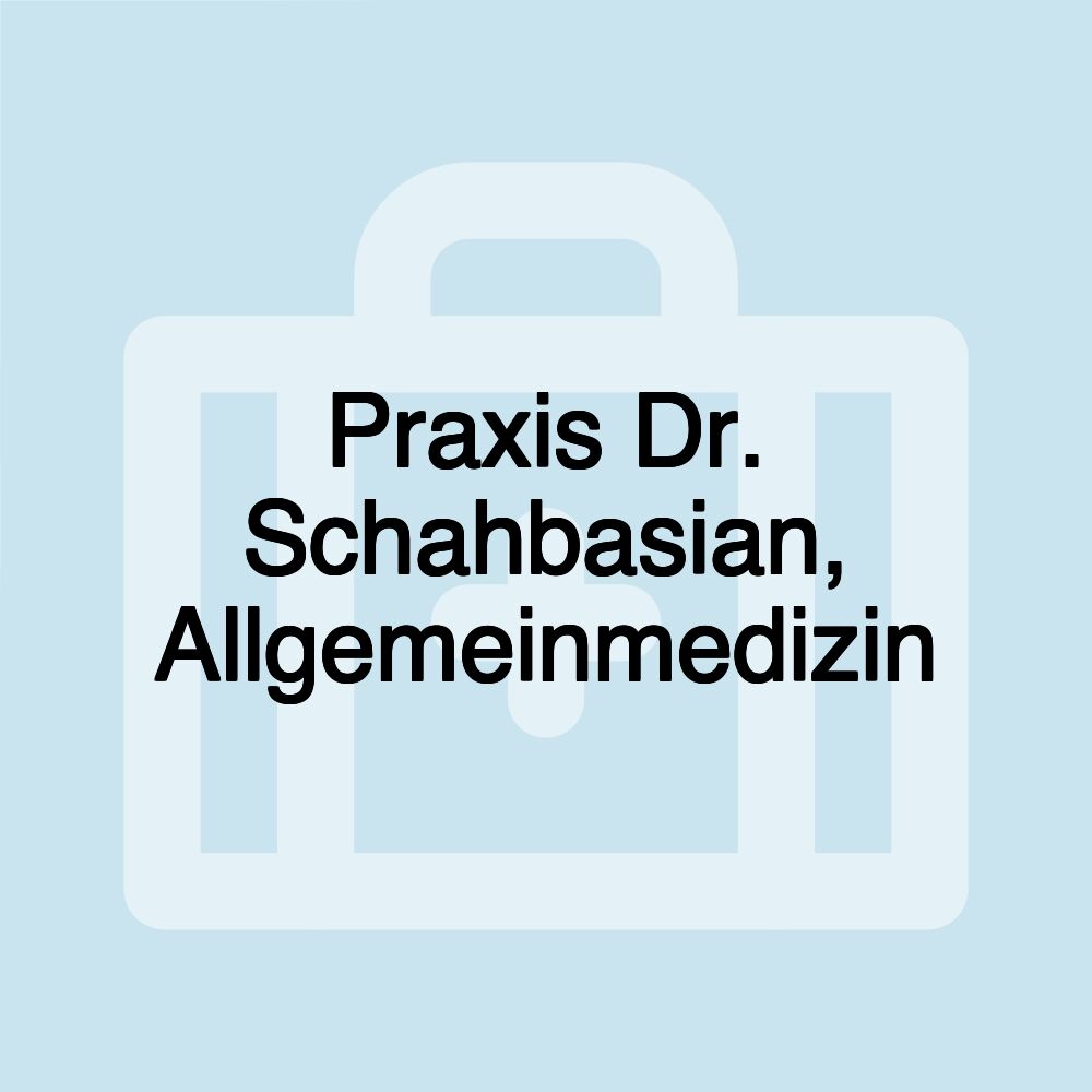 Praxis Dr. Schahbasian, Allgemeinmedizin