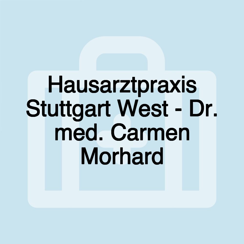 Hausarztpraxis Stuttgart West - Dr. med. Carmen Morhard