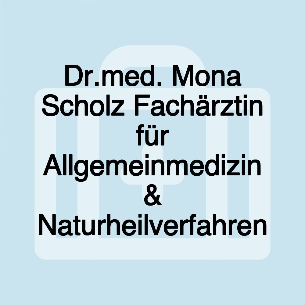 Dr.med. Mona Scholz Fachärztin für Allgemeinmedizin & Naturheilverfahren