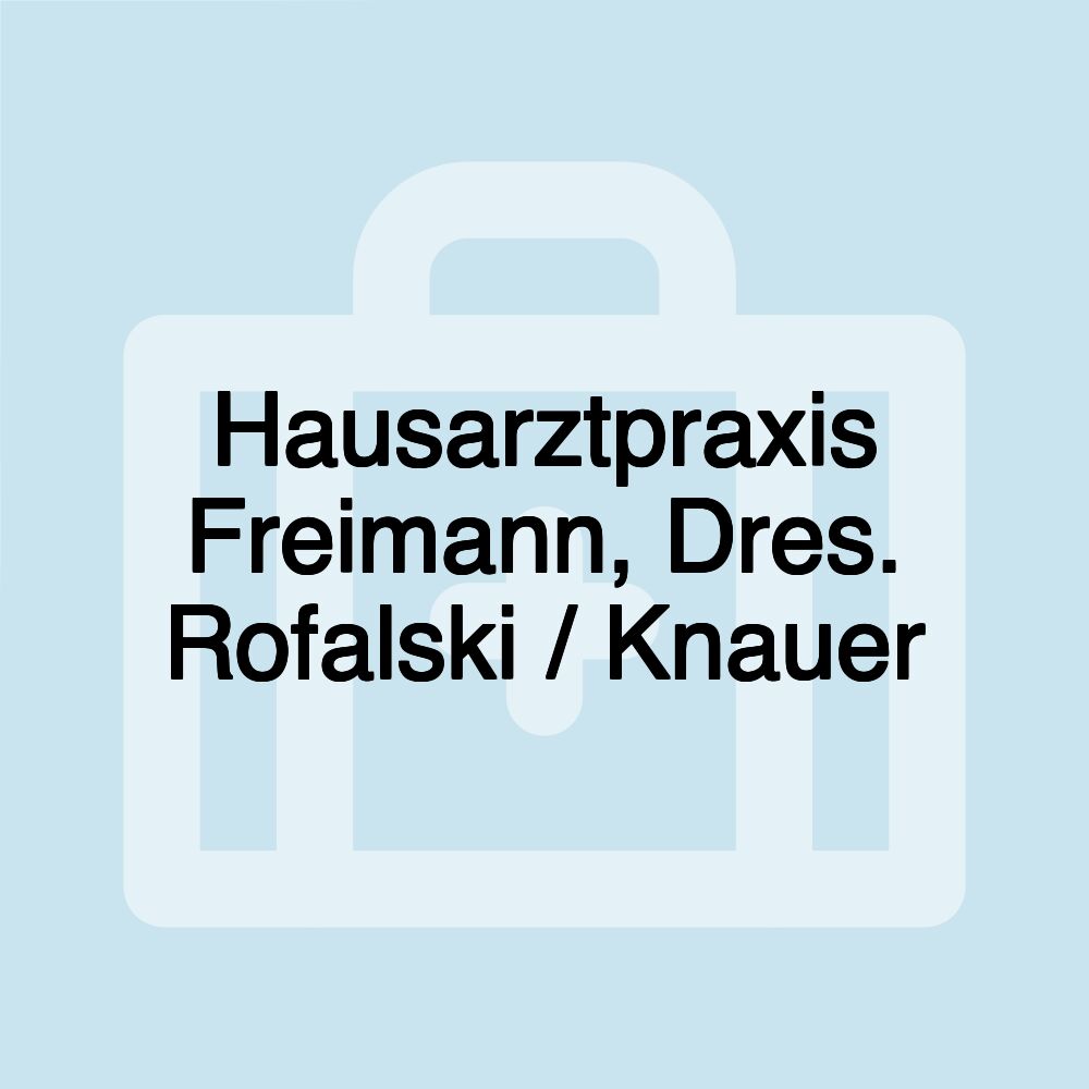 Hausarztpraxis Freimann, Dres. Rofalski / Knauer