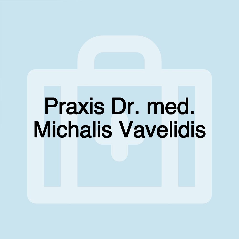 Praxis Dr. med. Michalis Vavelidis