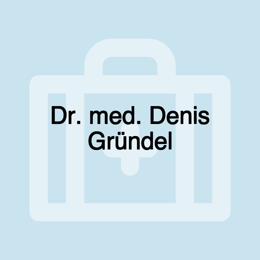 Dr. med. Denis Gründel