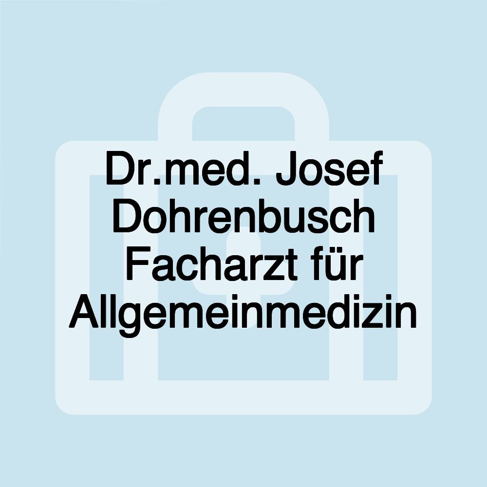 Dr.med. Josef Dohrenbusch Facharzt für Allgemeinmedizin