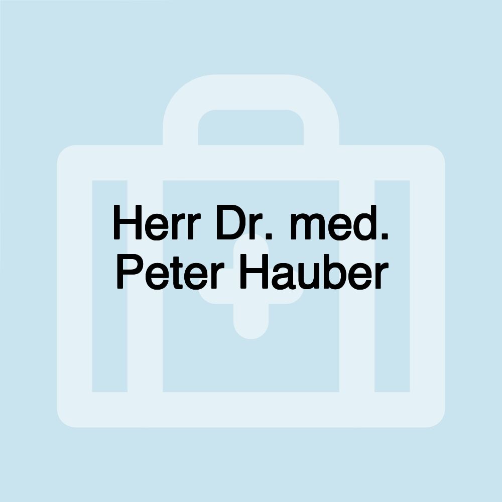 Herr Dr. med. Peter Hauber