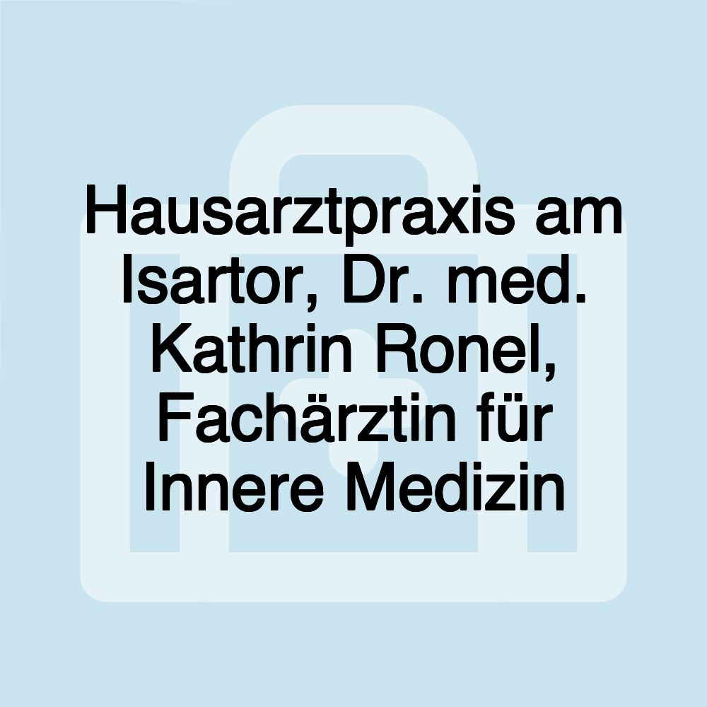 Hausarztpraxis am Isartor, Dr. med. Kathrin Ronel, Fachärztin für Innere Medizin