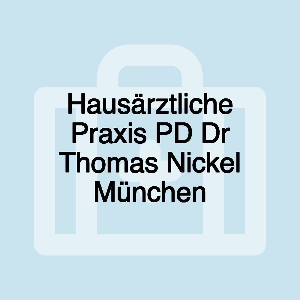 Hausärztliche Praxis PD Dr Thomas Nickel München