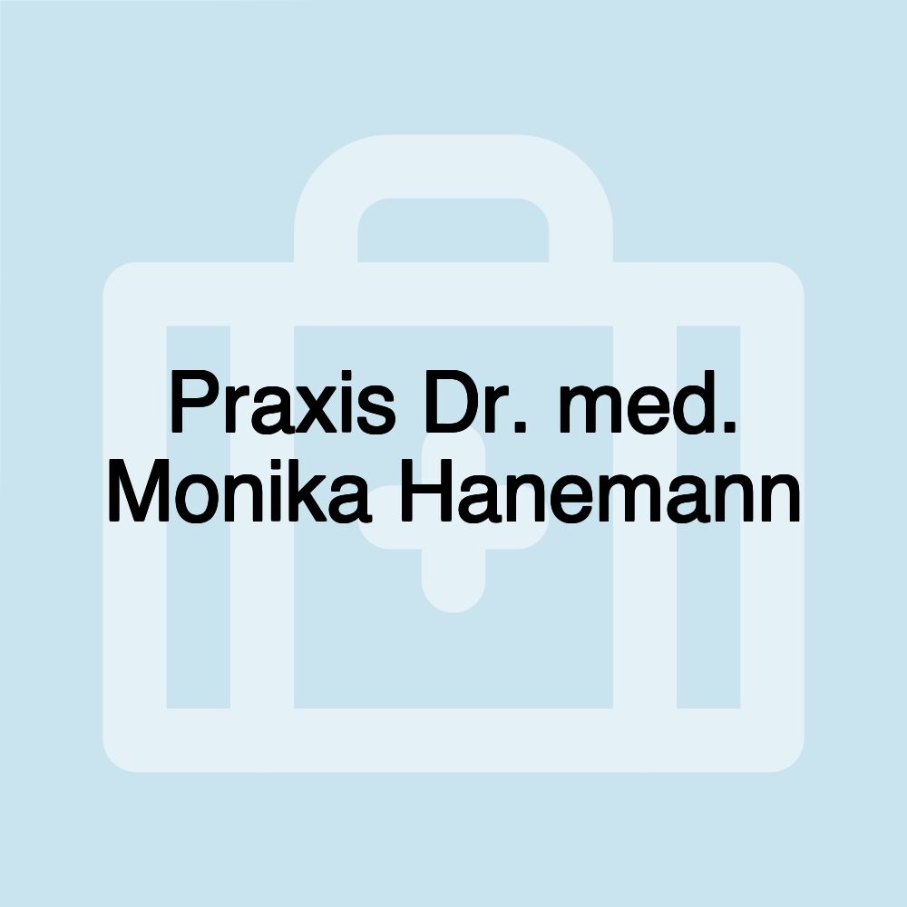 Praxis Dr. med. Monika Hanemann