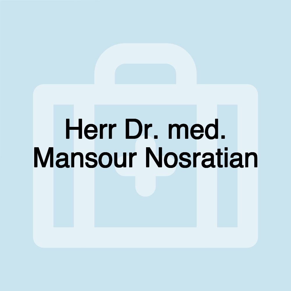 Herr Dr. med. Mansour Nosratian