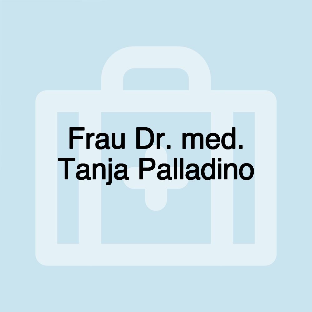 Frau Dr. med. Tanja Palladino