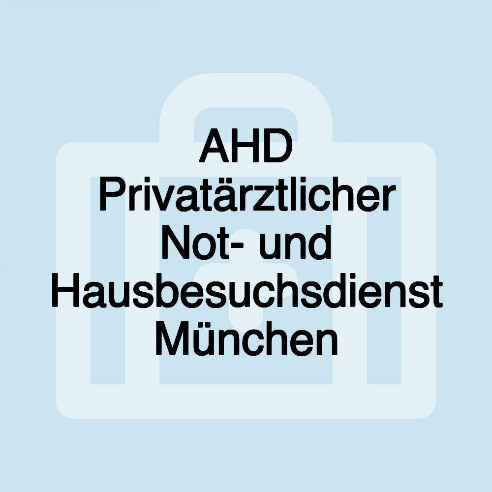 AHD Privatärztlicher Not- und Hausbesuchsdienst München