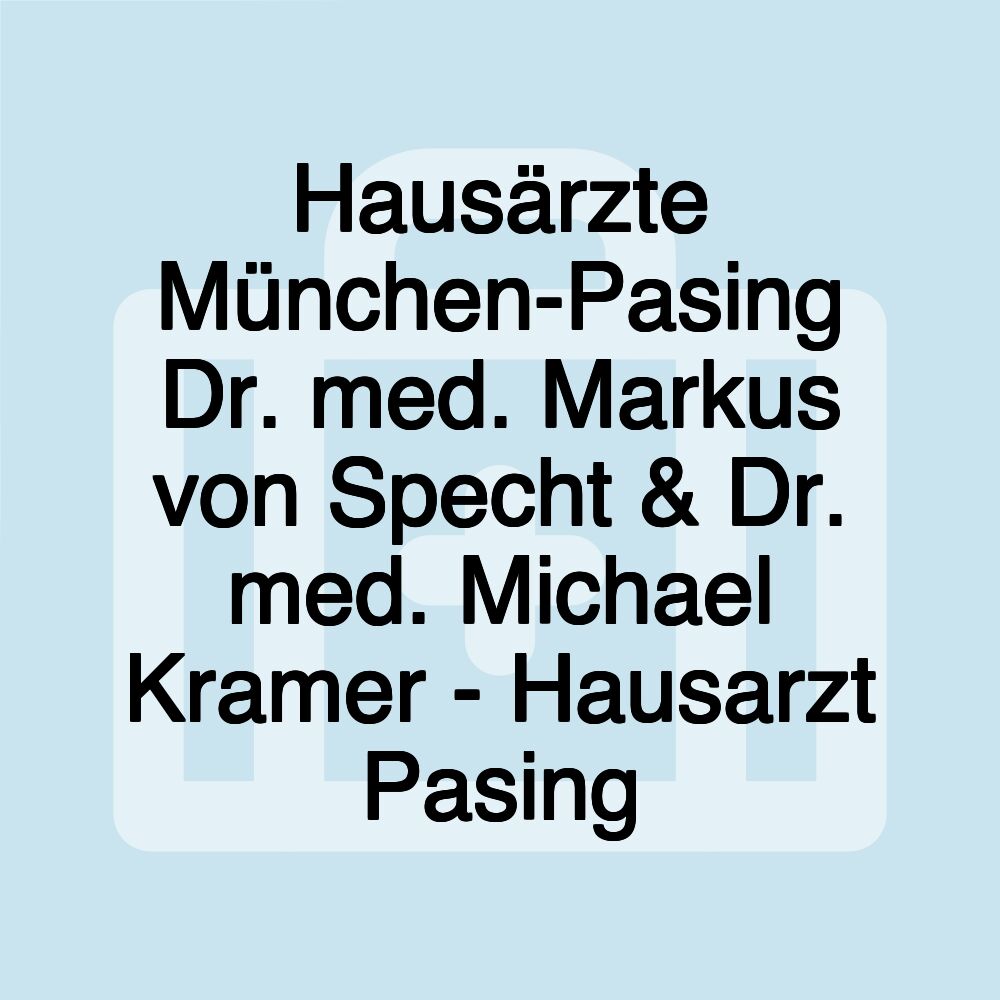 Hausärzte München-Pasing Dr. med. Markus von Specht & Dr. med. Michael Kramer - Hausarzt Pasing