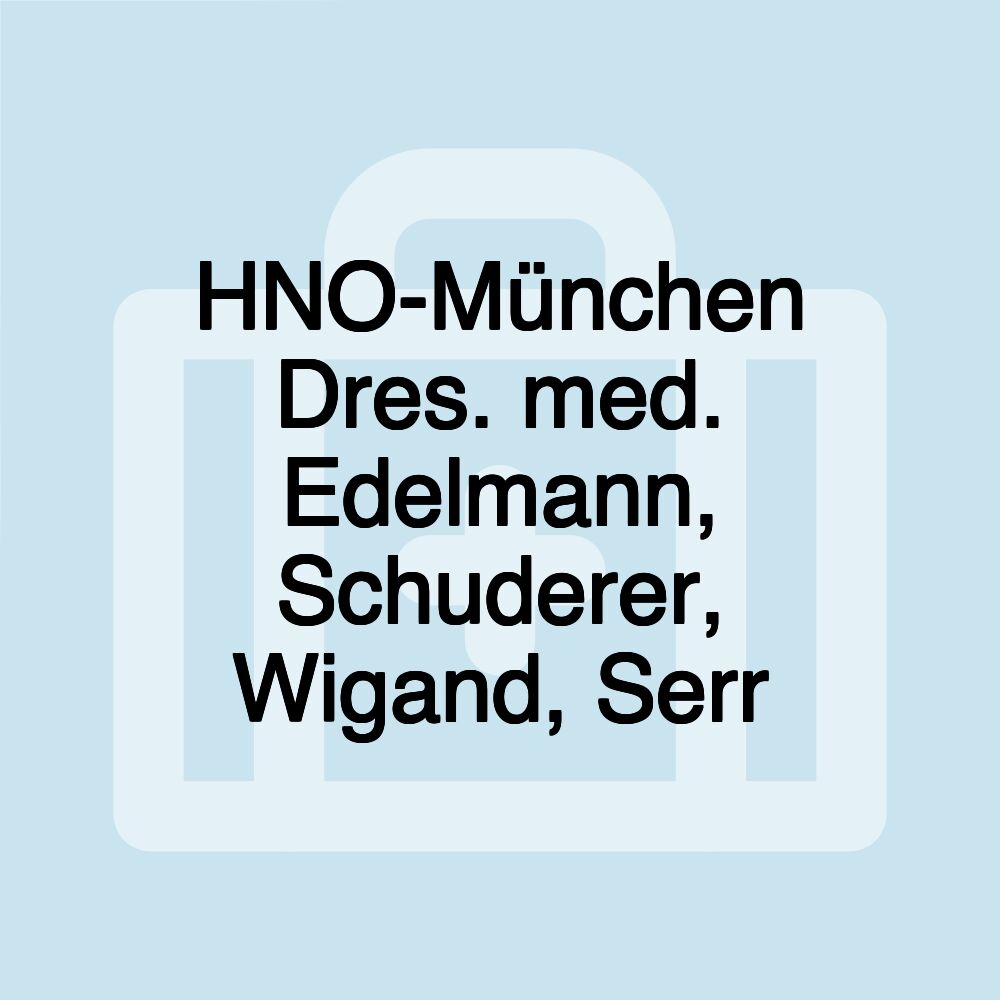 HNO-München Dres. med. Edelmann, Schuderer, Wigand, Serr