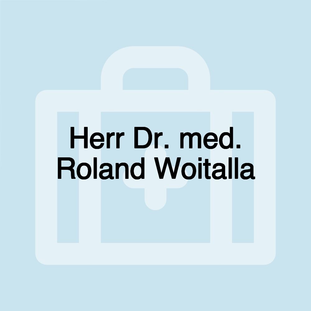 Herr Dr. med. Roland Woitalla