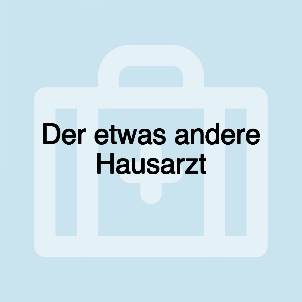 Der etwas andere Hausarzt