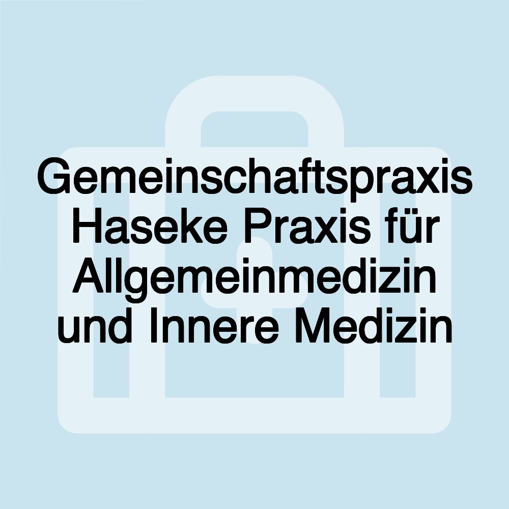 Gemeinschaftspraxis Haseke Praxis für Allgemeinmedizin und Innere Medizin