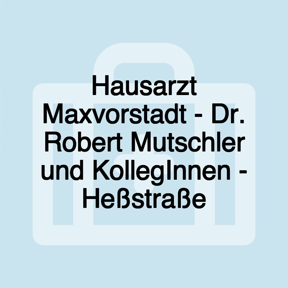 Hausarzt Maxvorstadt - Dr. Robert Mutschler und KollegInnen - Heßstraße