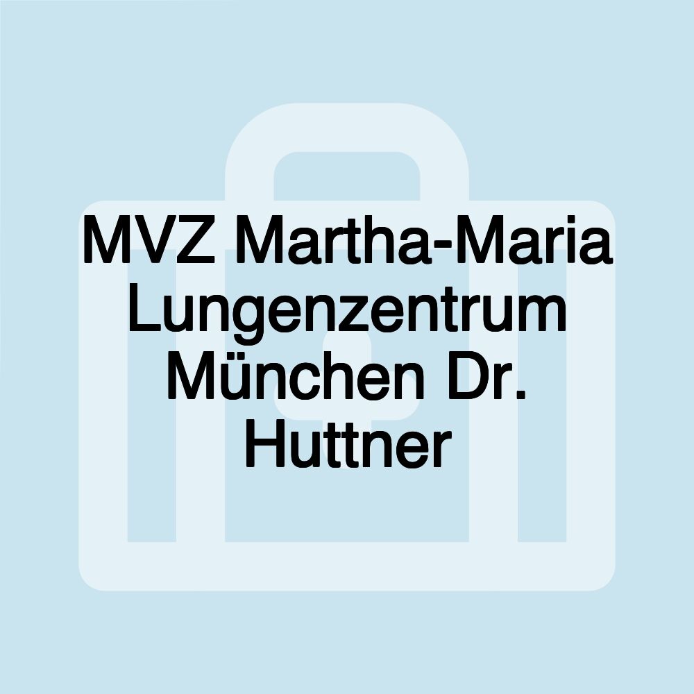 MVZ Martha-Maria Lungenzentrum München Dr. Huttner