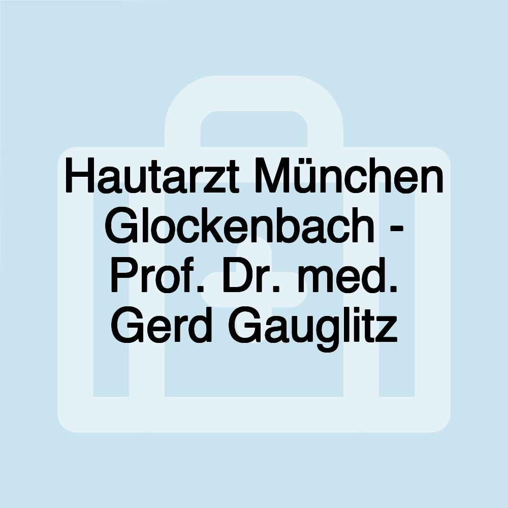 Hautarzt München Glockenbach - Prof. Dr. med. Gerd Gauglitz