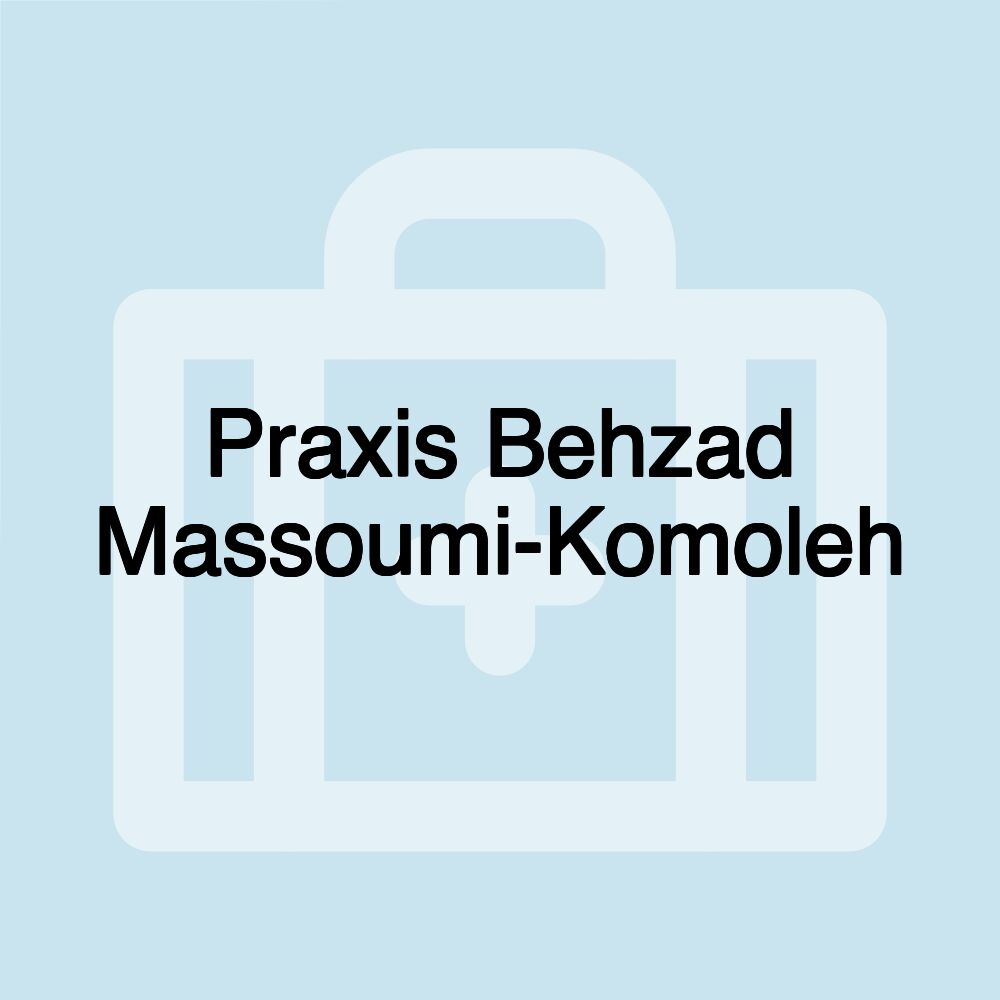 Praxis Behzad Massoumi-Komoleh