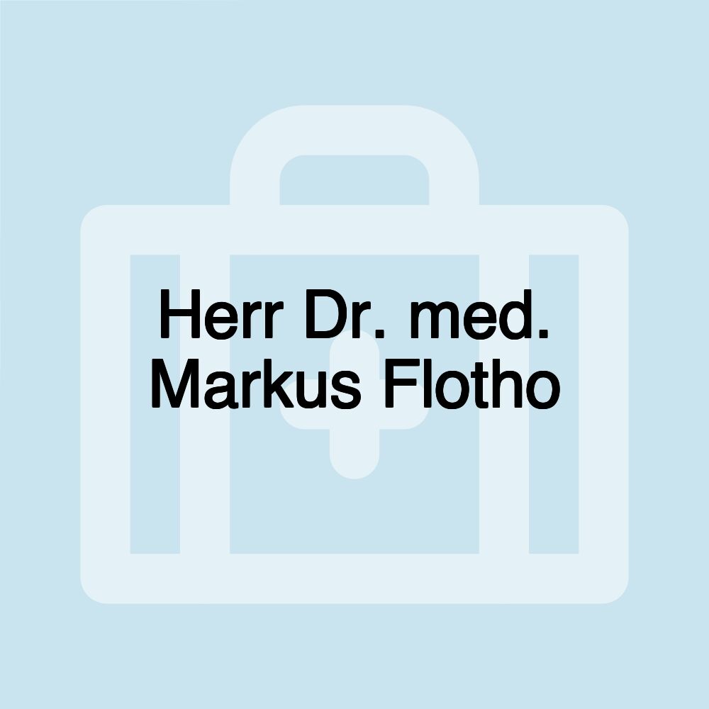 Herr Dr. med. Markus Flotho