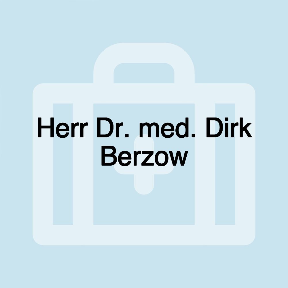 Herr Dr. med. Dirk Berzow