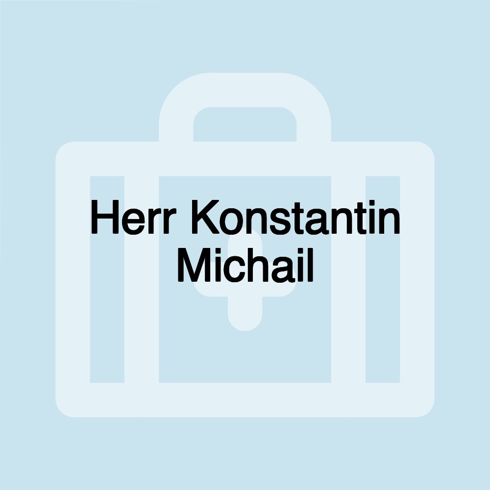 Herr Konstantin Michail