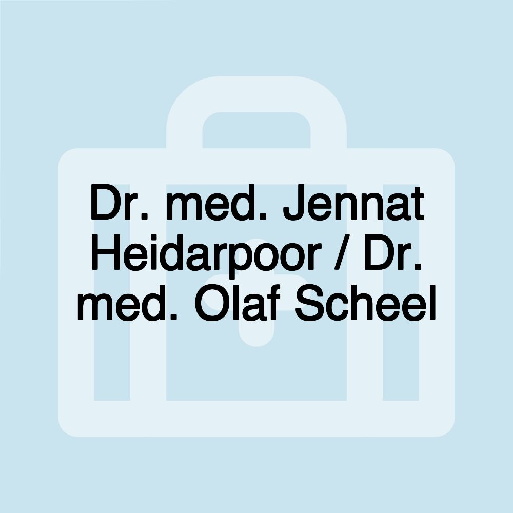 Dr. med. Jennat Heidarpoor / Dr. med. Olaf Scheel