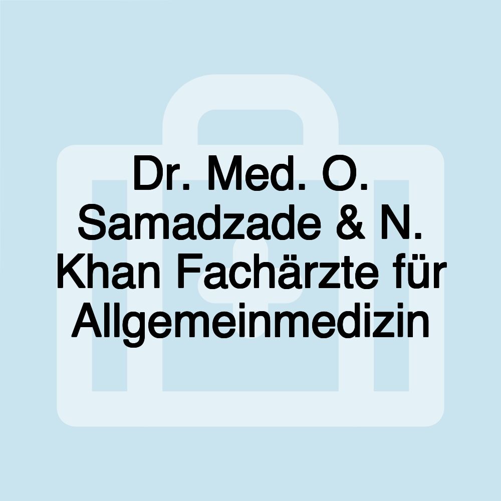 Dr. Med. O. Samadzade & N. Khan Fachärzte für Allgemeinmedizin