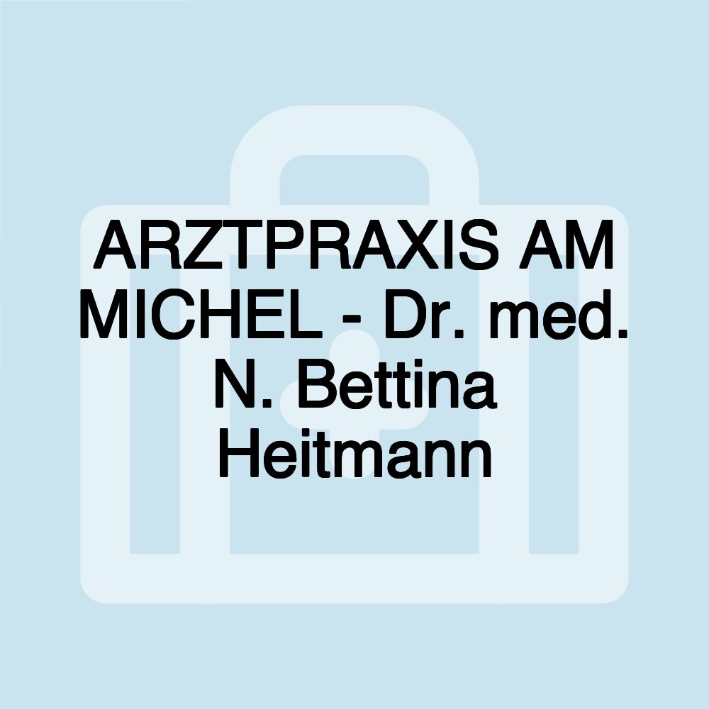 ARZTPRAXIS AM MICHEL - Dr. med. N. Bettina Heitmann