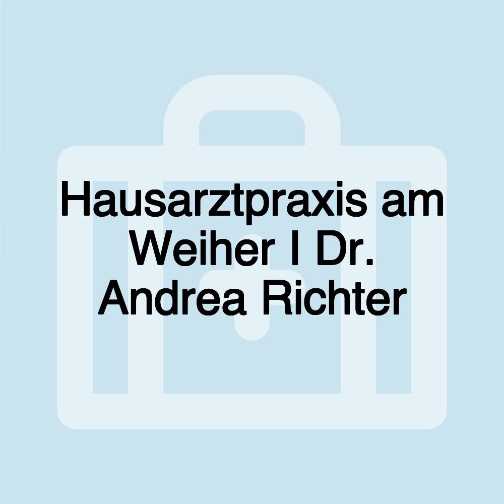 Hausarztpraxis am Weiher I Dr. Andrea Richter