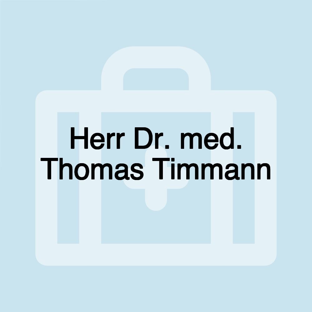 Herr Dr. med. Thomas Timmann