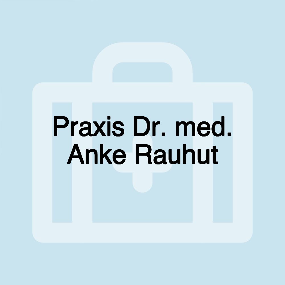 Praxis Dr. med. Anke Rauhut