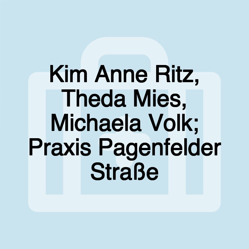 Kim Anne Ritz, Theda Mies, Michaela Volk; Praxis Pagenfelder Straße