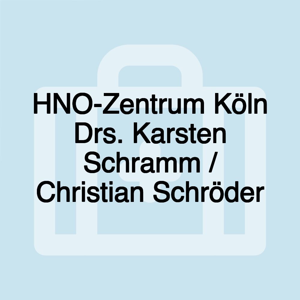 HNO-Zentrum Köln Drs. Karsten Schramm / Christian Schröder