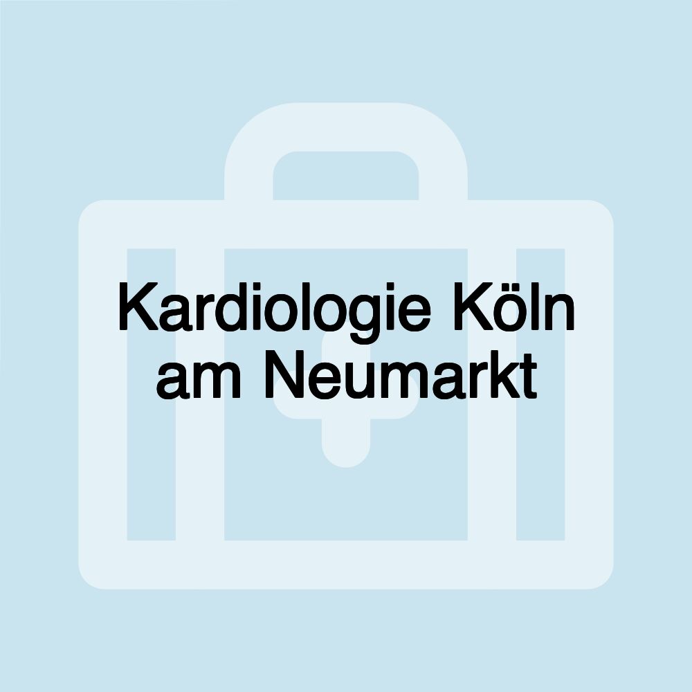 Kardiologie Köln am Neumarkt