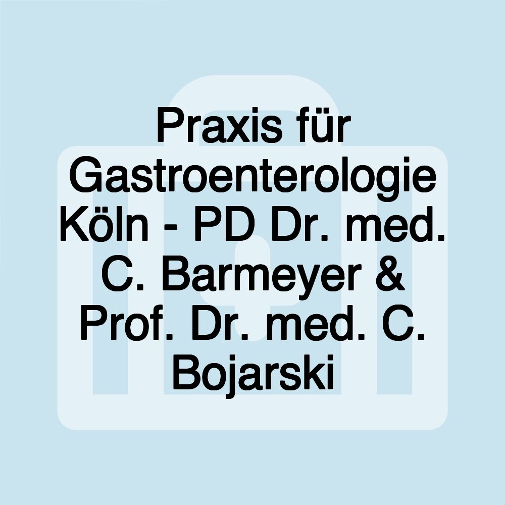 Praxis für Gastroenterologie Köln - PD Dr. med. C. Barmeyer & Prof. Dr. med. C. Bojarski