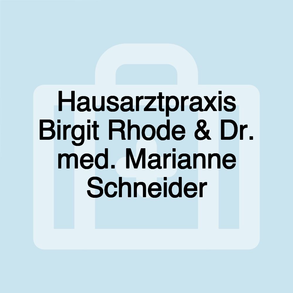 Hausarztpraxis Birgit Rhode & Dr. med. Marianne Schneider