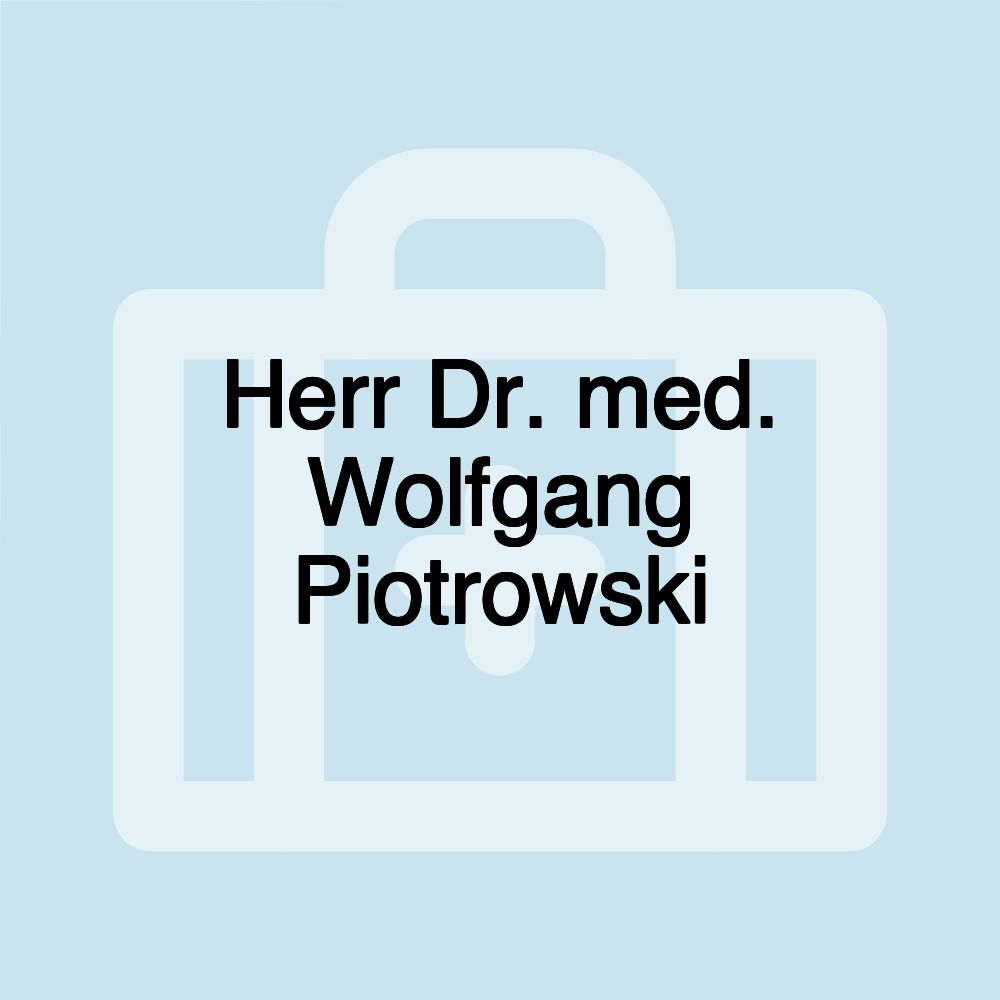 Herr Dr. med. Wolfgang Piotrowski