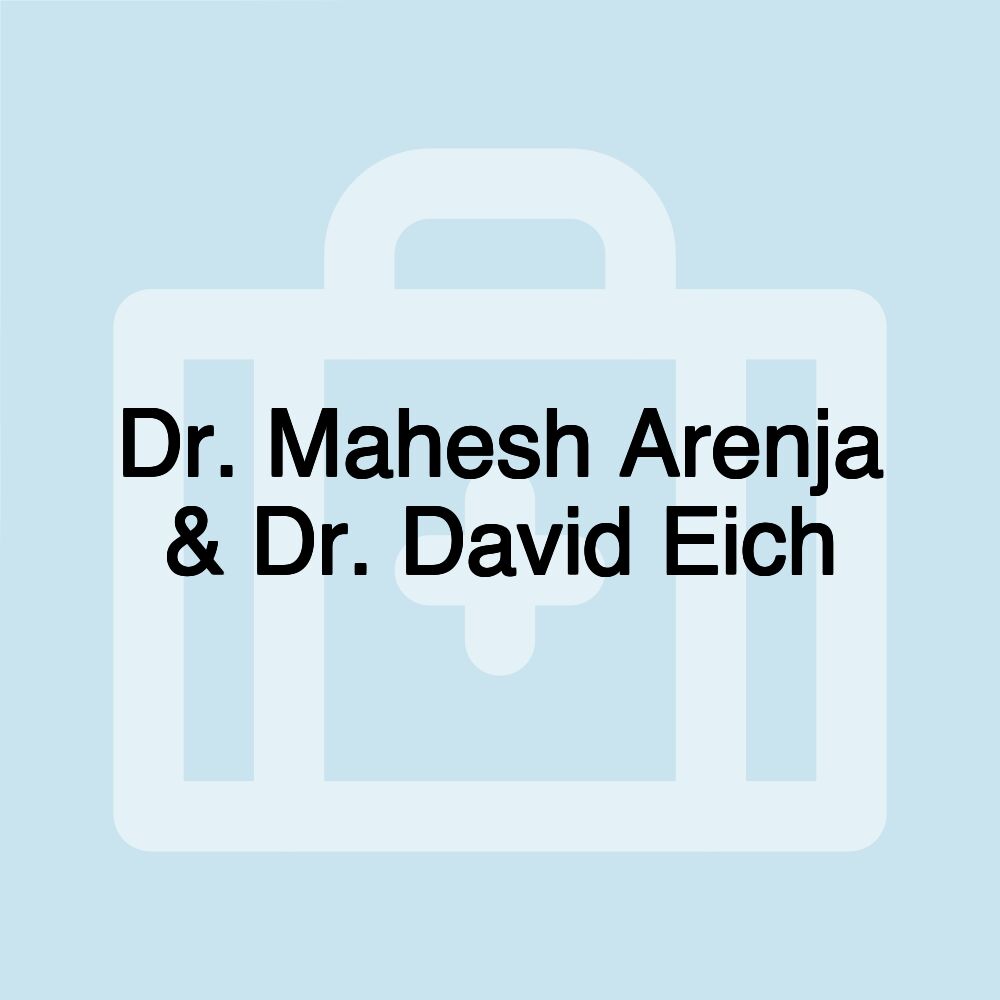 Dr. Mahesh Arenja & Dr. David Eich