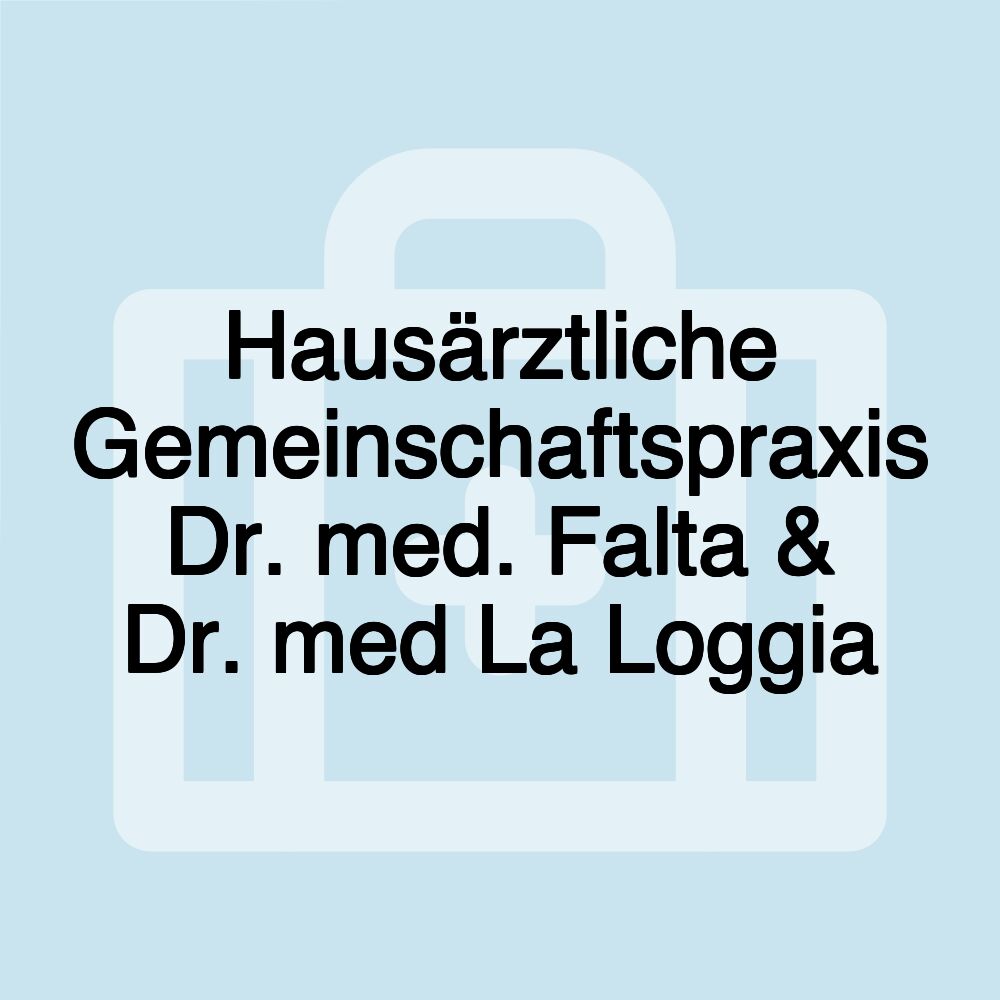 Hausärztliche Gemeinschaftspraxis Dr. med. Falta & Dr. med La Loggia