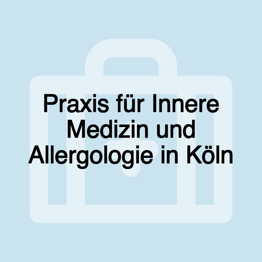 Praxis für Innere Medizin und Allergologie in Köln