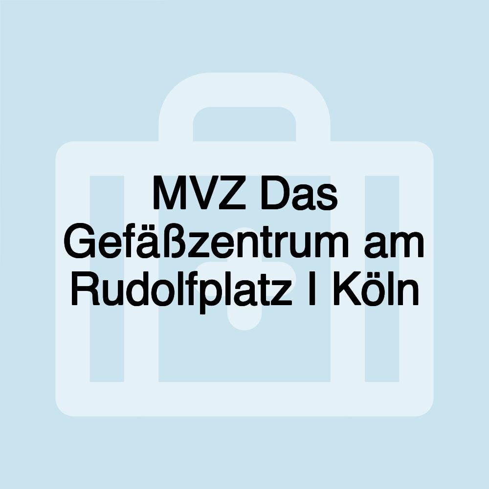 MVZ Das Gefäßzentrum am Rudolfplatz I Köln