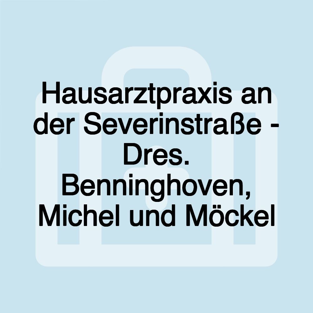 Hausarztpraxis an der Severinstraße - Dres. Benninghoven, Michel und Möckel