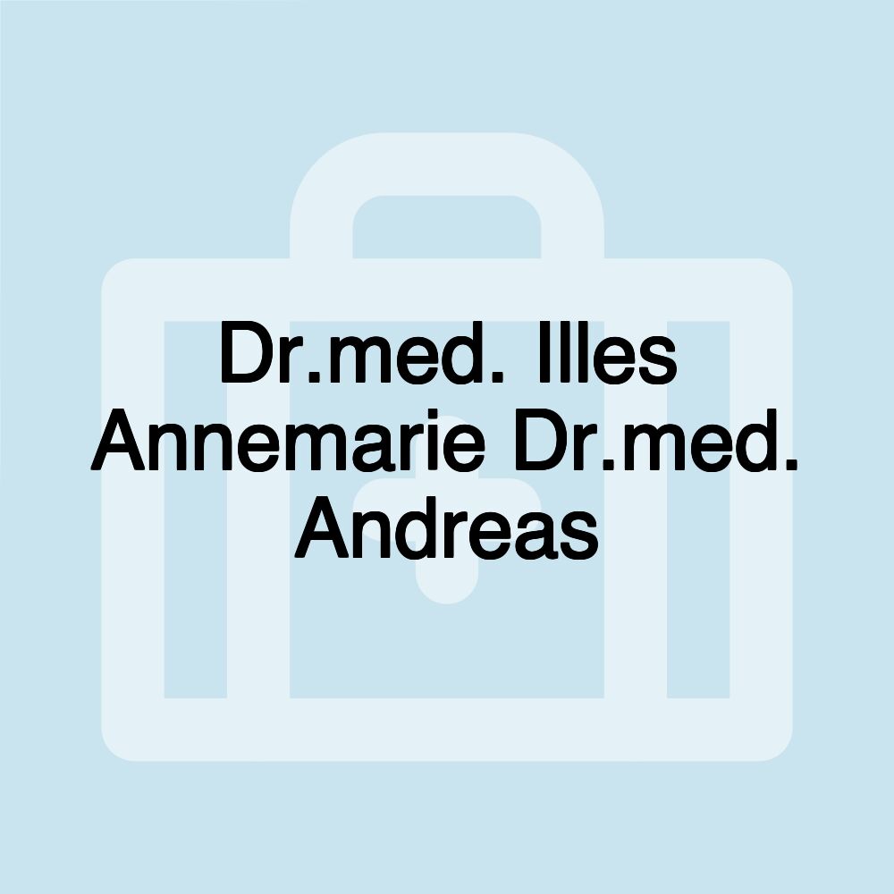 Dr.med. Illes Annemarie Dr.med. Andreas