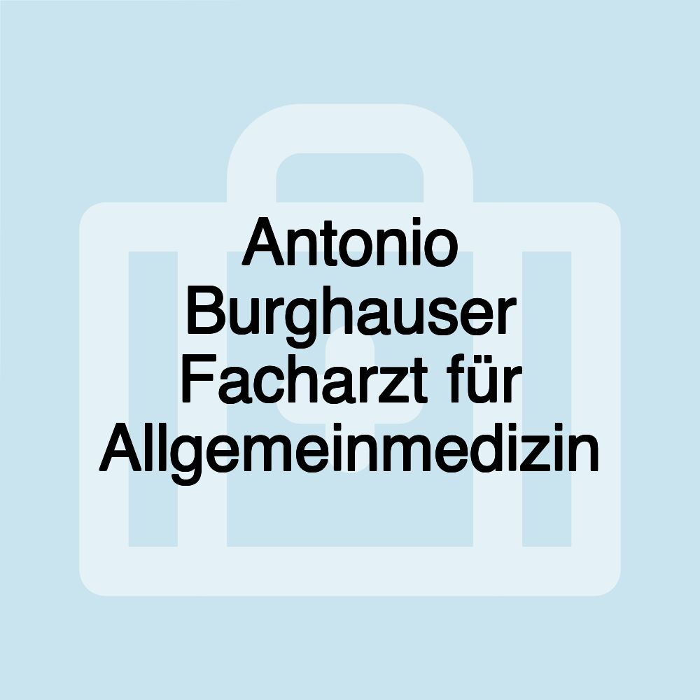 Antonio Burghauser Facharzt für Allgemeinmedizin